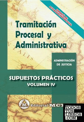 Tramitación Procesal y Administrativa. Supuestos Prácticos Vol. IV