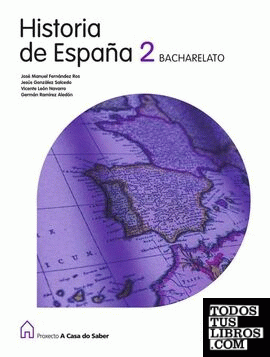 HISTORIA DE ESPAÑA 2 BACHARELATO A CASA DO SABER HISTORIA DE ESPAÑA 2 BACHARELATO A CASA DO SABER