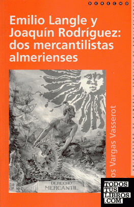 Emilio Langle y Joaquín Rodríguez: dos mercantilistas almerienses