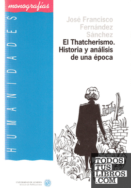 El Thatcherismo. Historia y análisis de una época