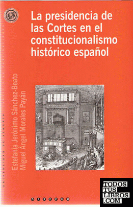 La presidencia de las Cortes en el constitucionalismo histórico español