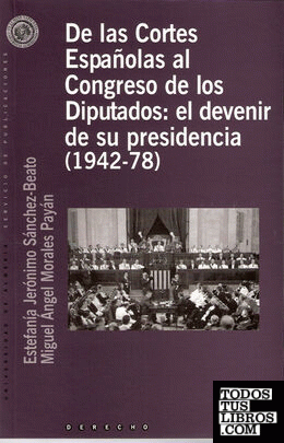 De las Cortes Españolas al Congreso de los Diputados: el devenir de su presidenc
