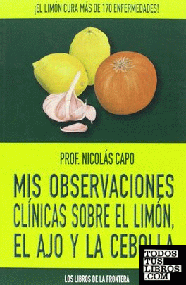 Mis observaciones clínicas sobre el limón, el ajo y la cebolla