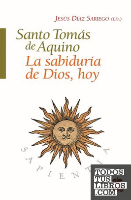 SANTO TOMÁS DE AQUINO, LA SABIDURÍA DE DIOS, HOY