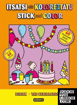 Itsatsi eta Koloreztatu. Stick and Color. Festak-The Celebrations