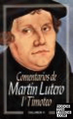 Comentarios de Martín Lutero Vol. 5:  1a Timoteo