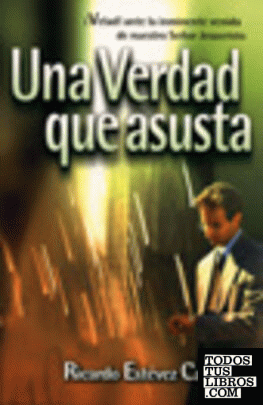 Una Verdad Que Asusta: ¡Velad! Ante La Inminente Venida De Nuestro Señor  Jesucristo de Ricardo Estévez Carmona 978-84-8267-214-4