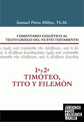 Comentario Exegético al texto griego del N.T. 1 Y 2 Timoteo y Tito y Filemón