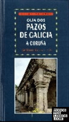 Guía dos pazos de Galicia. A Coruña