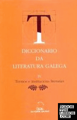 Diccionario literatura galega iv - termos e institucions lit