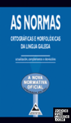 As normas ortográficas e morfolóxicas da Lingua Galega
