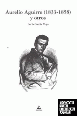 Aurelio Aguirre (1933-1858) y otros