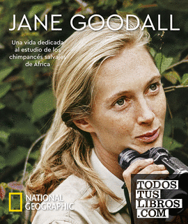 Jane Goodall. Una vida dedicada al estudio de los chimpancés salvajes de África