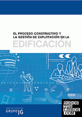 El proceso constructivo y la gestión de explotación en la edificación