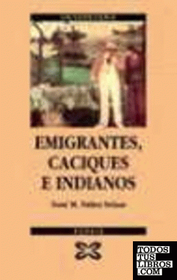 Emigrantes, caciques e indianos