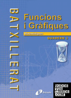 Matemàtiques Batxillerat Quadern 3 Funcions i gràfiques (I)