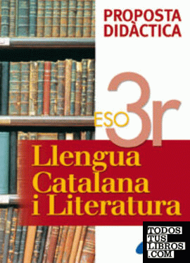 Llengua catalana i Literatura 3 ESO Proposta Didàctica