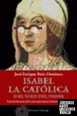 Isabel La Católica o el yugo del poder