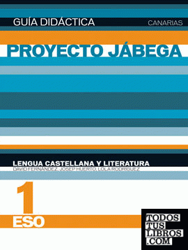 Lengua Castellana y literatura 1º ESO Canarias. Guía didáctica (Proyecto Jábega)