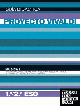 Música 1. 1º/2º ESO. Guía didáctica (Proyecto Vivaldi)