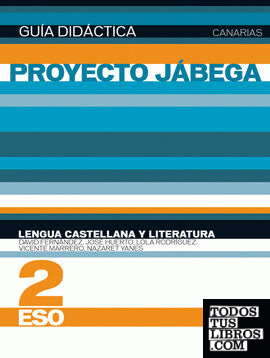 Lengua Castellana y literatura 2º ESO Canarias. Guía didáctica (Proyecto Jábega)