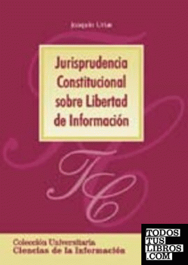 Jurisprudencia constitucional sobre libertad de información. Colección universit