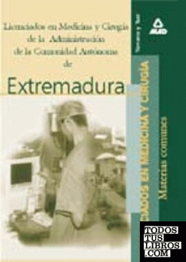 Licenciados en medicina y cirugía de la Administración de la Comunidad Autónoma de Extremadura. Temario/Test