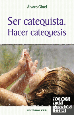 Ser catequista, hacer catequesis