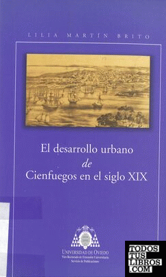 El desarrollo urBCno de Cienfuegos en el siglo XIX