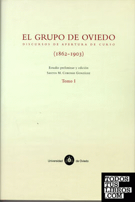 El grupo de Oviedo. Discursos de apertura de curso (1862-1903). Volumen I