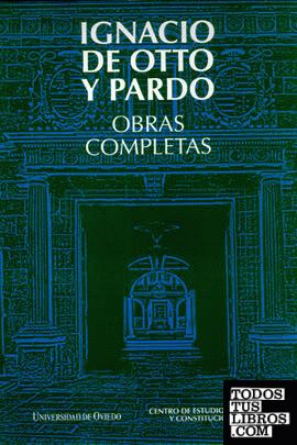 Obras Completas. Ignacio de Otto y Pardo