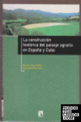 La construcción histórica del paisaje agrario en España y Cuba