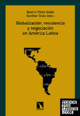 Globalización, resistencia y negociación en América Latina