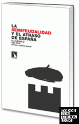 La semifeudalidad y el atraso de España. El ejemplo del Sur