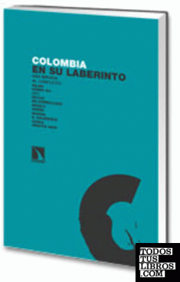 Colombia en su laberinto. Una mirada al conflicto