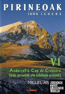 Pirineoak VI - 1000 igoera. Andorratik Cap de Creusera