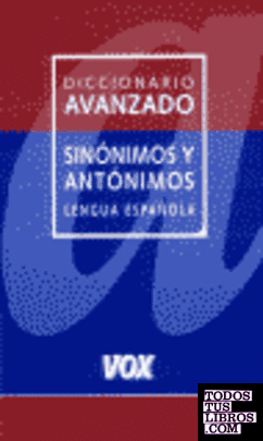 Diccionario Avanzado de Sinónimos y Antónimos de la Lengua Española