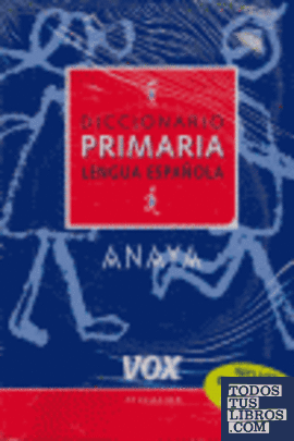 DICCIONARIO DE PRIMARIA LENGUA ESPAÑOLA VOX