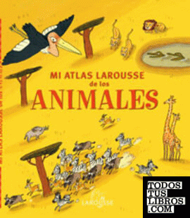 Mi Atlas Larousse de los animales