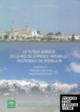 La tutela jurídica de la red de espacios naturales protegidos de Andalucía