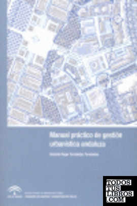 Manual práctico de gestión urbanística andaluza