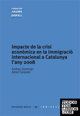 Impacte de la crisi econòmica en la immigració internacional a Catalunya l'any 2008 Impacte de la crisi econòmica en la immigració internacional a Catalunya l'any 2008