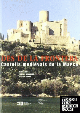 Des de la frontera. Castells medievals de la Marca (conté CD-ROM)