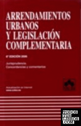 ARRENDAMIENTOS URBANOS Y LEGISLACION COMPLEMENTARIA 8ª EDICION 2006