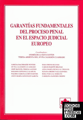 Garantías fundamentales del proceso penal en el espacio judicial europeo