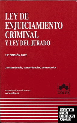 LEY DE ENJUICIAMIENTO CRIMINAL Y LEY DEL JURADO. 19ª edición 2012