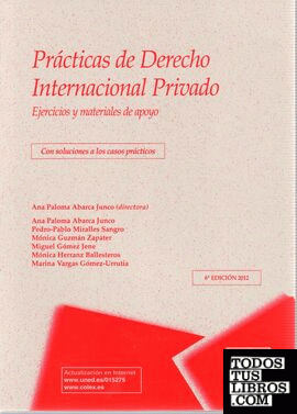PRACTICAS DE DERECHO INTERNACIONAL PRIVADO 6ª edición 2012 Ejercicios y materiales de apoyo