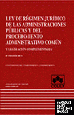 LEY DE REGIMEN JURIDICO DE LAS ADMINISTRACIONES PUBLICAS Y EL PROCEDIMIENTO ADMINISTRATIVO COMUN. 8ª Edición 2013