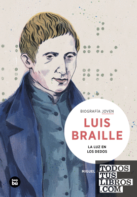 Louis Braille. La luz en los dedos