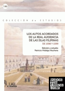 Los autos acordados de la Real Audiencia de las Islas Filipinas de 1598 y 1599